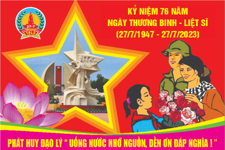 Kỷ niệm 76 năm Ngày Thương binh - Liệt sĩ (27/7/1947 - 27/7/2023)